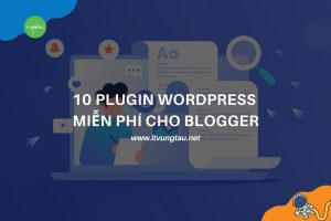 Plugin Wordpress miễn phí cho Blogger