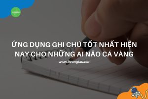Ứng dụng ghi chú tốt nhất hiện nay